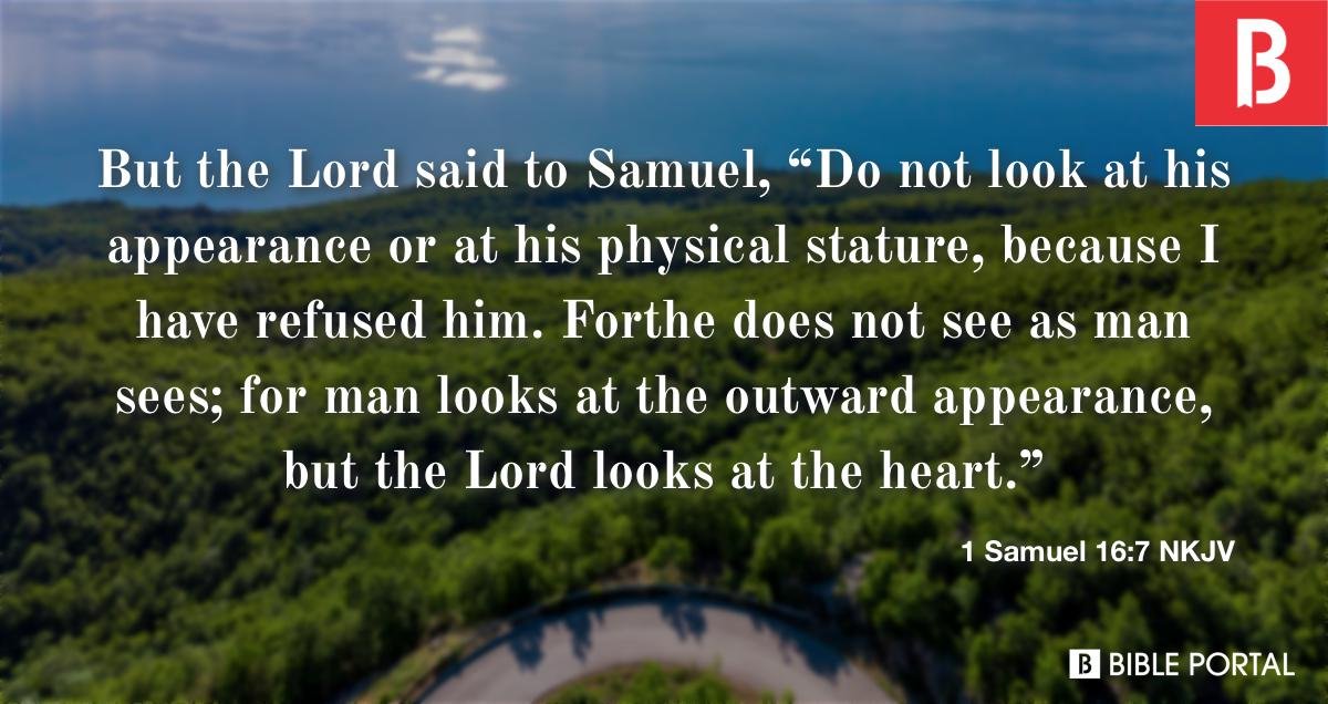1samuel167 but the lord said to samuel do not look at his appearance or at NKJV 433 5 wide